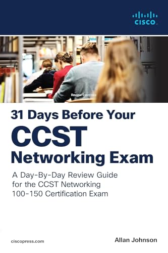 31 Days Before Your Cisco Certified Support Technician (CCST) Networking 100-150 Exam: A Day-by-day Review Guide for the Ccst-networking Certification Exam von Cisco Press