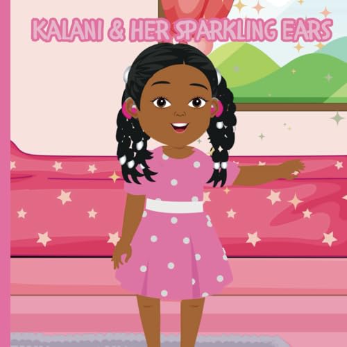 Kalani & her sparkling ears: Everyone has their own unique sparkle that makes them shine. von Independently published