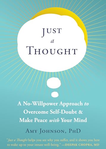 Just a Thought: A No-Willpower Approach to Overcome Self-Doubt and Make Peace with Your Mind von New Harbinger