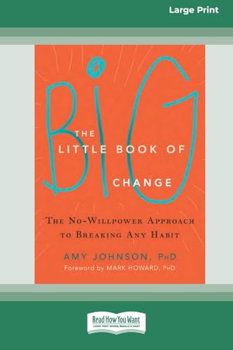 The Little Book of Big Change: The No-Willpower Approach to Breaking Any Habit (16pt Large Print Format) von ReadHowYouWant