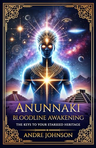 Anunnaki Bloodline Awakening: The Keys to Your Starseed Heritage von Independently published