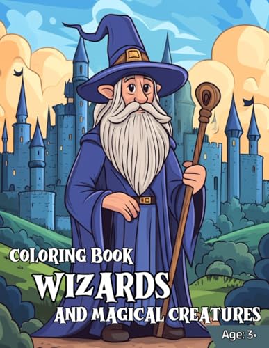 Coloring Book Wizards and magical creatures: Coloring book for children ages 3 and up | Motifs from the world of wizards and witches | Elves, dragons, ... littlest artists - guaranteed painting fun von Independently published
