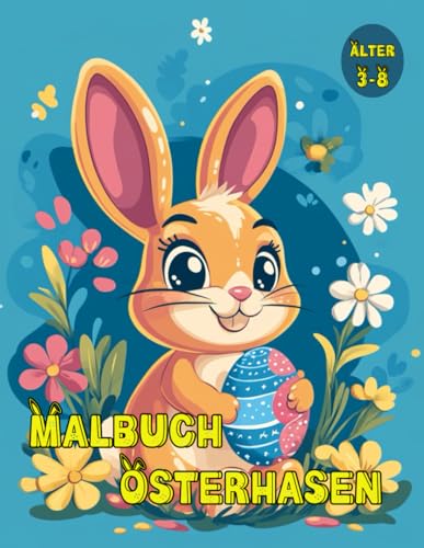 Malbuch Osterhasen: Das große Osterhasen Malbuch für Kinder von 3-8 Jahren | Osterspaß für kleine Künstler mit 50 niedlichen Osterhasen zum Ausmalen von Independently published