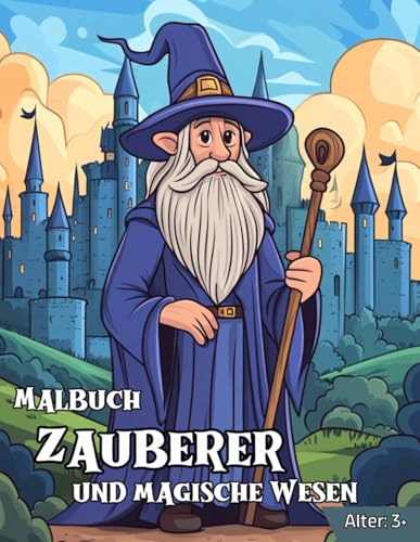 Malbuch Zauberer, Elfen und Fabelwesen: Ausmalbuch für Kinder ab 3 Jahren | Motive aus der Welt der Zauberer und Hexen | Elfen, Drachen, Kobolde, ... die kleinsten Künstler - Malspaß garantiert von Independently published