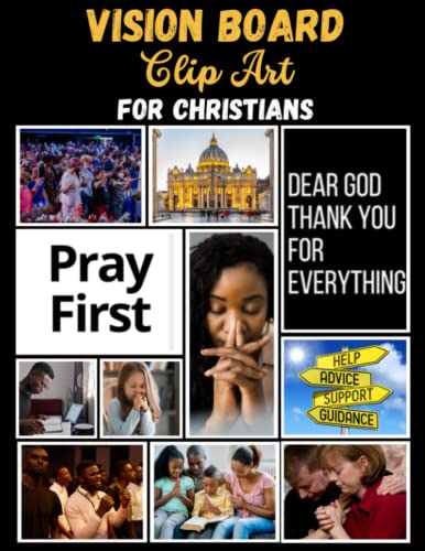 Vision Board Clip Art for Christians: A Clip Art Book to Create Beautiful Christian Vision Board From 100+ Images, Phrases, Spiritual Affirmations and Bible Verses (Vision Board Supplies)