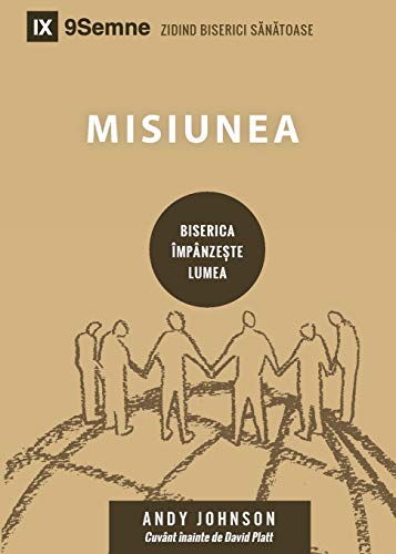 Misiunea (Missions) (Romanian): How the Local Church Goes Global (Building Healthy Churches (Romanian))