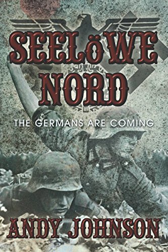 Seelöwe Nord: The Germans are Coming (Finest Hour, Band 1) von Independently published