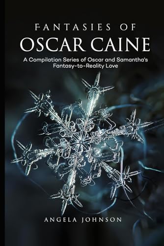 Fantasies of Oscar Caine: A Compilation Series of Oscar and Samantha's Fantasy-to-Reality Love Fantasies of Oscar Caine: A Compilation Series of Oscar and Samantha's Fantasy-to-Reality Love von Panda Publishing Agency