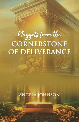 Nuggets from the Cornerstone of Deliverance von Greatness Publishing