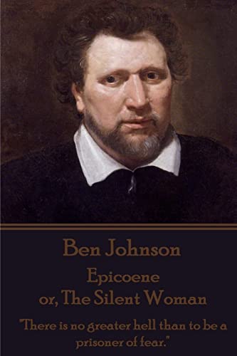 Ben Johnson - Epicoene or, The Silent Woman: "There is no greater hell than to be a prisoner of fear." von Stage Door