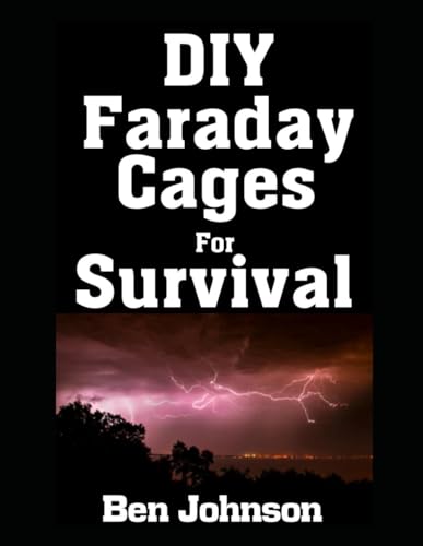DIY Faraday Cages For Survival (The American Prepper, Band 2) von Independently published