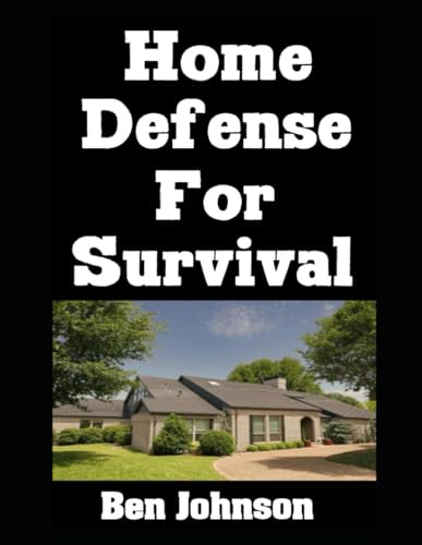 Home Defense For Survival (The American Prepper, Band 4) von Independently published