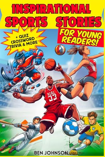 Inspirational Sports Stories for Young Readers: Thrill and teach your kids essential life lessons and winning mindset strategies with 17 memorable ... Crosswords, Wordsearch & Activity Book von Independently published