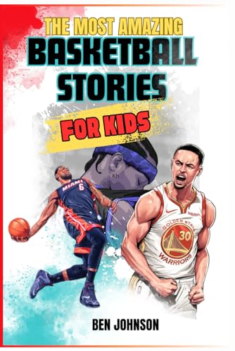 THE MOST AMAZING BASKETBALL STORIES FOR KIDS: 20 Inspirational And Spectacular True Tales Of The Greatest Basketball Players Of All Time And Motivational Quotes To Inspire Young Readers von Independently published