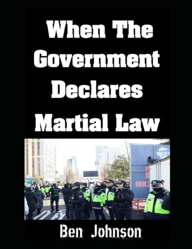 When The Government Declares Martial Law (The American Prepper, Band 5) von Independently published