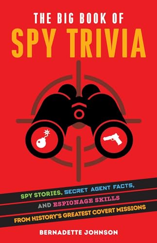 The Big Book of Spy Trivia: Spy Stories, Secret Agent Facts, and Espionage Skills from History's Greatest Covert Missions