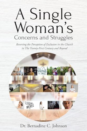 A Single Woman's Concerns and Struggles: Reversing the Perception of Exclusion in the Twenty-First Century and Beyond von Christian Faith Publishing