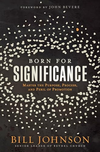 Born for Significance: Master the Purpose, Process, and Peril of Promotion von Charisma House