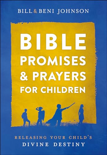 Bible Promises and Prayers for Children: Releasing Your Child's Divine Destiny von Chosen Books