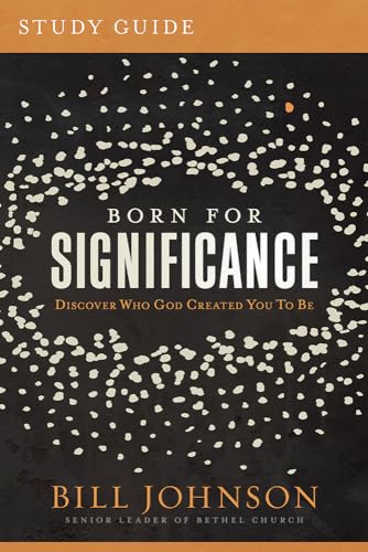 Born for Significance: Master the Purpose, Process, and Peril of Promotion Born for Significance: Master the Purpose, Process, and Peril of Promotion von Charisma House
