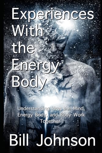 Experiences With the Energy Body: Understanding How the Mind, Energy Body, and Body Work Together Experiences With the Energy Body: Understanding How the Mind, Energy Body, and Body Work Together von Independently published
