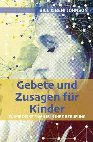 Gebete und Zusagen für Kinder: Führe deine Familie in ihre Berufung Gebete und Zusagen für Kinder: Führe deine Familie in ihre Berufung