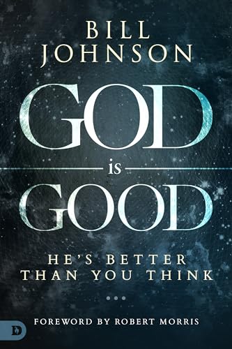God Is Good: He's Better Than You Think God Is Good: He's Better Than You Think