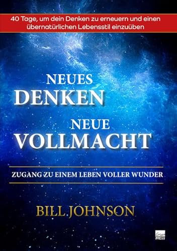 Neues Denken - Neue Vollmacht: ZUGANG ZU EINEM LEBEN VOLLER WUNDER von Grain Press Verlag GmbH