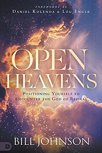 Open Heavens: Position Yourself to Encounter the God of Revival von Destiny Image Publishers