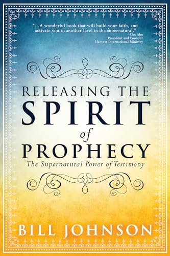 Releasing the Spirit of Prophecy: The Supernatural Power of Testimony von Destiny Image
