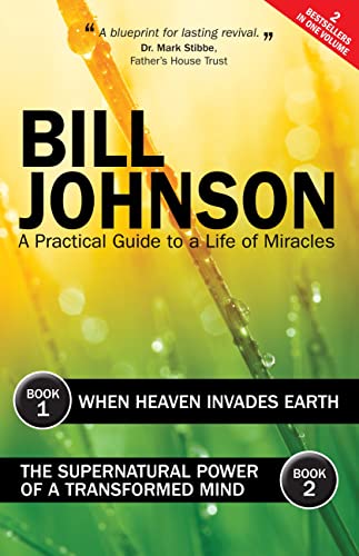 Supernatural Power of a Transformed Mind & When Heaven Invades Earth: Two Best-Selling Titles in the One Volume Supernatural Power of a Transformed Mind & When Heaven Invades Earth: Two Best-Selling Titles in the One Volume