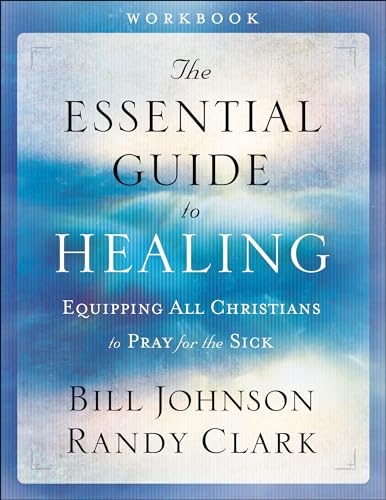 The Essential Guide to Healing Workbook: Equipping All Christians to Pray for the Sick The Essential Guide to Healing Workbook: Equipping All Christians to Pray for the Sick von Chosen Books