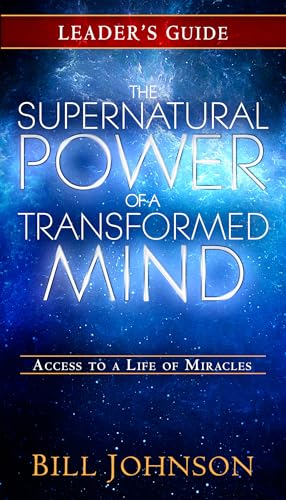 The Supernatural Power of a Transformed Mind Leader's Guide: Access to a Life of Miracles The Supernatural Power of a Transformed Mind Leader's Guide: Access to a Life of Miracles von Destiny Image