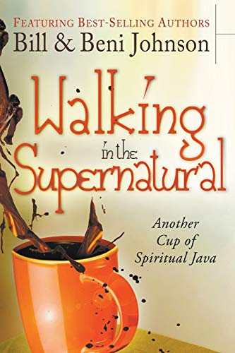Walking in the Supernatural: Another Cup of Spiritual Java von Destiny Image