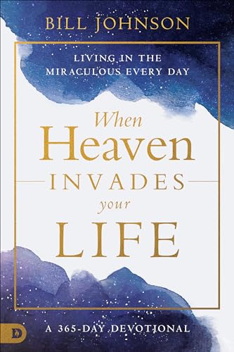 When Heaven Invades Your Life: Living in the Miraculous Every Day von Destiny Image Publishers