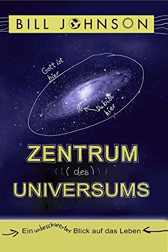 Zentrum des Universums: Ein unbeschwerter Blick auf das Leben Zentrum des Universums: Ein unbeschwerter Blick auf das Leben