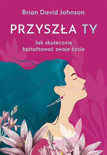 Przyszła ty: Jak skutecznie kształtować swoje życie von Muza