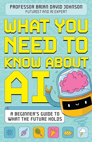 What You Need to Know About AI: A beginner’s guide to what the future holds von Wren & Rook