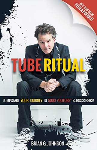 Tube Ritual: Jumpstart Your Journey to 5,000 YouTube Subscribers von Morgan James Publishing