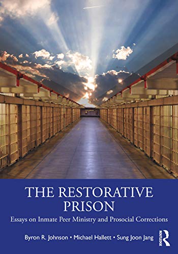 The Restorative Prison: Essays on Inmate Peer Ministry and Prosocial Corrections von Routledge