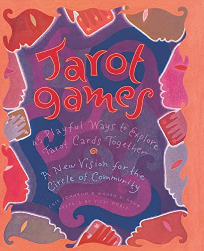 Tarot Games: 45 Playful Ways to Explore Tarot Cards Together; A New Vision for the Circle of Community von HarperOne