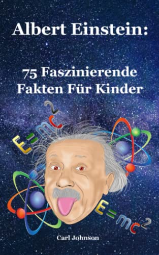 Albert Einstein: 75 Faszinierende Fakten Fur Kinder (Faszinierende Fakten Für Kinder)