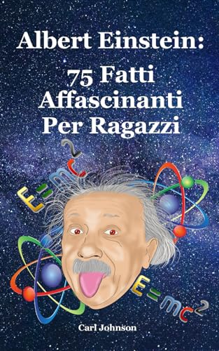 Albert Einstein: 75 Fatti Affascinanti Per Ragazzi von Independently published