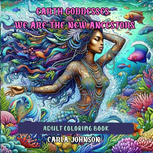 Earth Goddesses: We Are The New Ancestors: Adult Coloring Book von Independently published