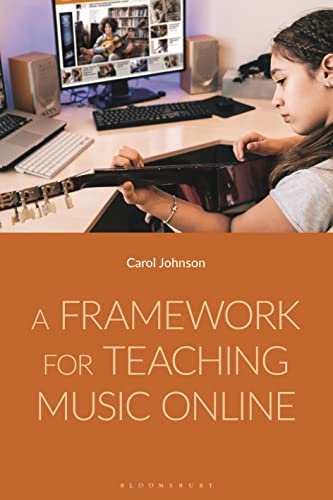 Framework for Teaching Music Online, A von Bloomsbury Academic