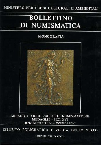Milano. Civiche raccolte numismatiche. Le medaglie del secolo XVI. Benvenuto Cellini-Pompeo Leoni (Bollettino di numismatica) von Ist. Poligrafico dello Stato
