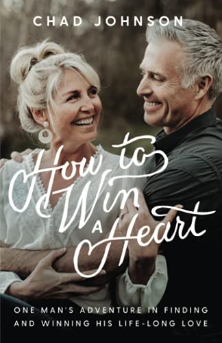 How to Win a Heart: One Man's Adventure in Finding and Winning His Lifelong Love von Ethos Collective