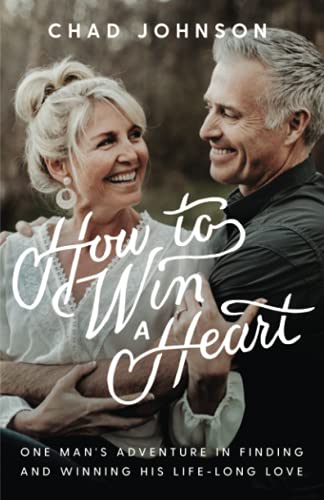 How to Win a Heart: One Man's Adventure in Finding and Winning His Lifelong Love How to Win a Heart: One Man's Adventure in Finding and Winning His Lifelong Love von Ethos Collective