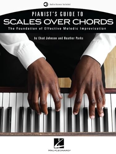Pianist's Guide to Scales Over Chords - The Foundation of Melodic Improvisation Book with Online Audio by Chad Johnson and Heather Parks Pianist's Guide to Scales Over Chords - The Foundation of Melodic Improvisation Book with Online Audio by Chad Johnson and Heather Parks von Hal Leonard