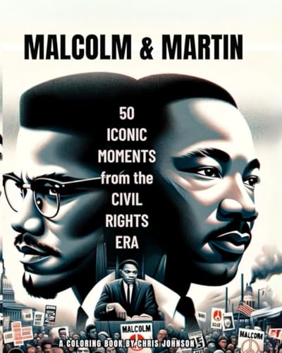 MALCOLM & MARTIN:: 50 ICONIC MOMENTS from the CIVIL RIGHTS ERA von Independently published